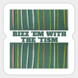 Rizz 'Em With The 'Tism Sticker